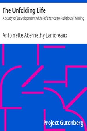 [Gutenberg 13533] • The Unfolding Life / A Study of Development with Reference to Religious Training